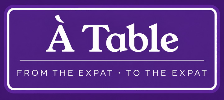 À Table — from the expat, to the expat